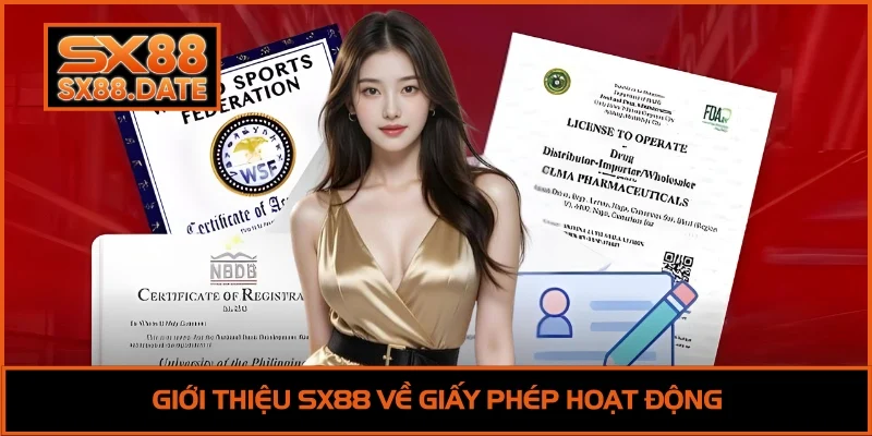Giới Thiệu SX88 | Cổng Game Cá Cược Đẳng Cấp Số 1 Châu Á Giới thiệu SX88 về giấy phép hoạt động